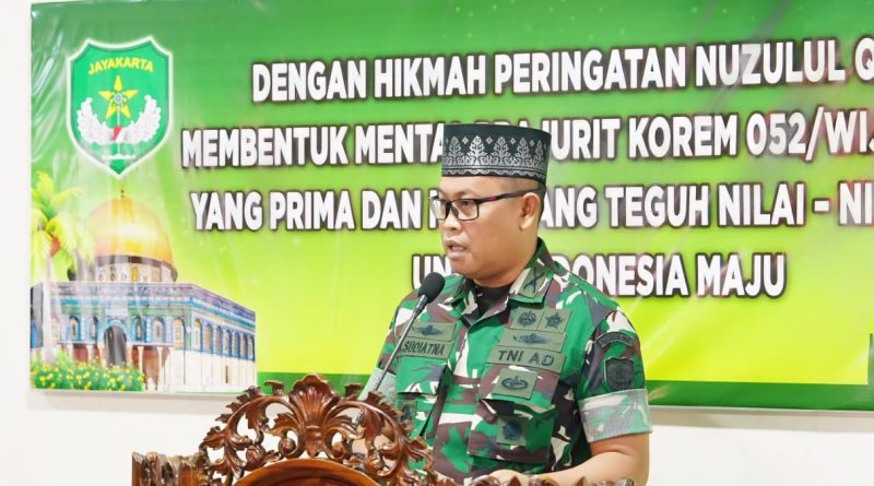 Peringatan Nuzulul Qur’an 1447 H, Korem 052/Wkr Membentuk Prajurit PRIMA dan Perkuat Mental dan Nilai Tauhid