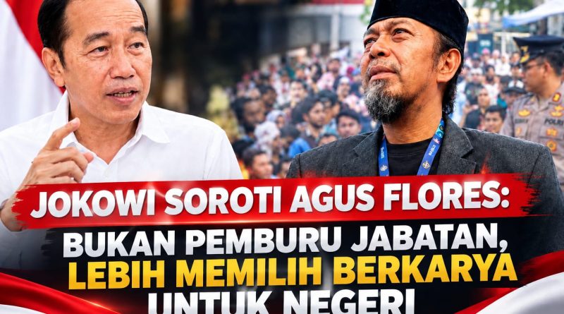 Jokowi Soroti Agus Flores: Bukan Pemburu Jabatan, Lebih Memilih Berkarya untuk Negeri