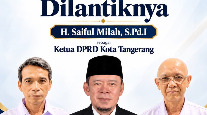 H. Saiful Milah Resmi Dilantik Jadi Ketua DPRD Kota Tangerang, PWI Kota Ucapkan Selamat H. Saiful Milah Resmi Dilantik Jadi Ketua DPRD Kota Tangerang, PWI Kota Ucapkan Selamat